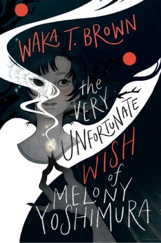 Book cover image of The Unfortunate Wish Of Melony Yoshimura by Waka T. Brown